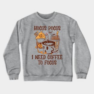 Hocus Pocus I need coffee to focus Crewneck Sweatshirt